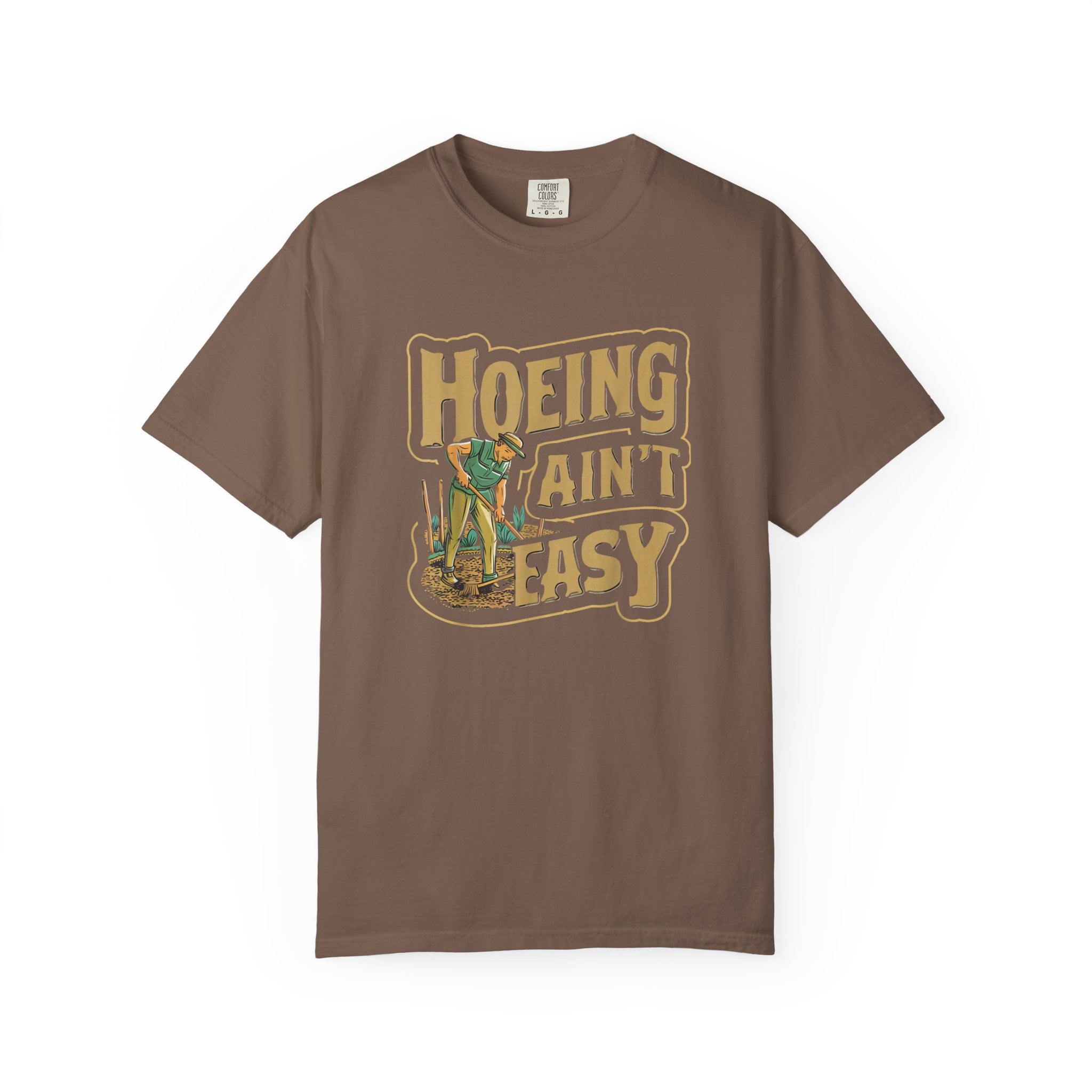 Hoeing Ain't Easy T-shirt