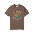 Life Is Better In The Garden T-shirt