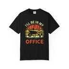 I'll Always Be In My Office T-shirt