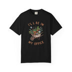 I'll Be In My Office T-shirt