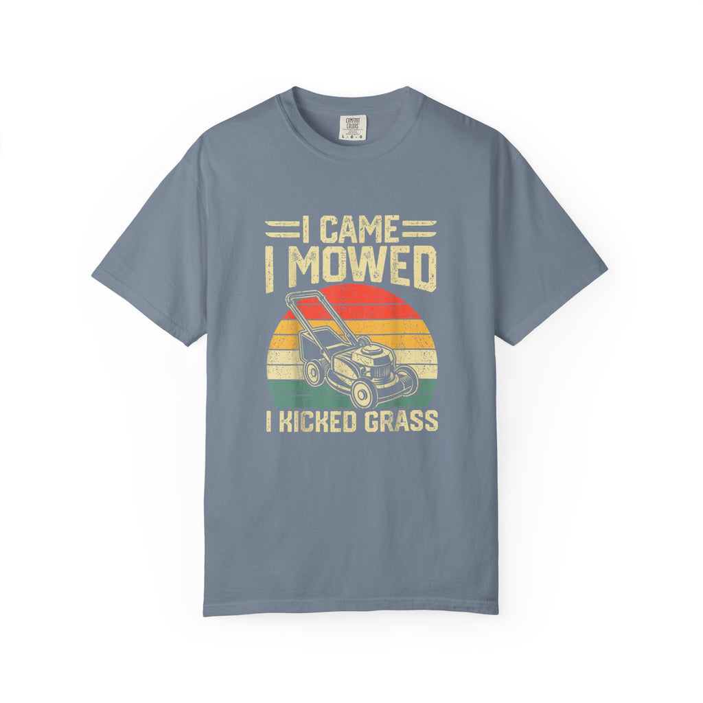 I Came Mowed & Kicked Grass T-shirt