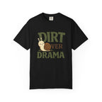 Dirt Over Drama T-shirt