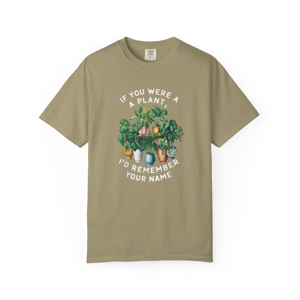 If You Were a Plant, I'd Remember Your Name T-shirt