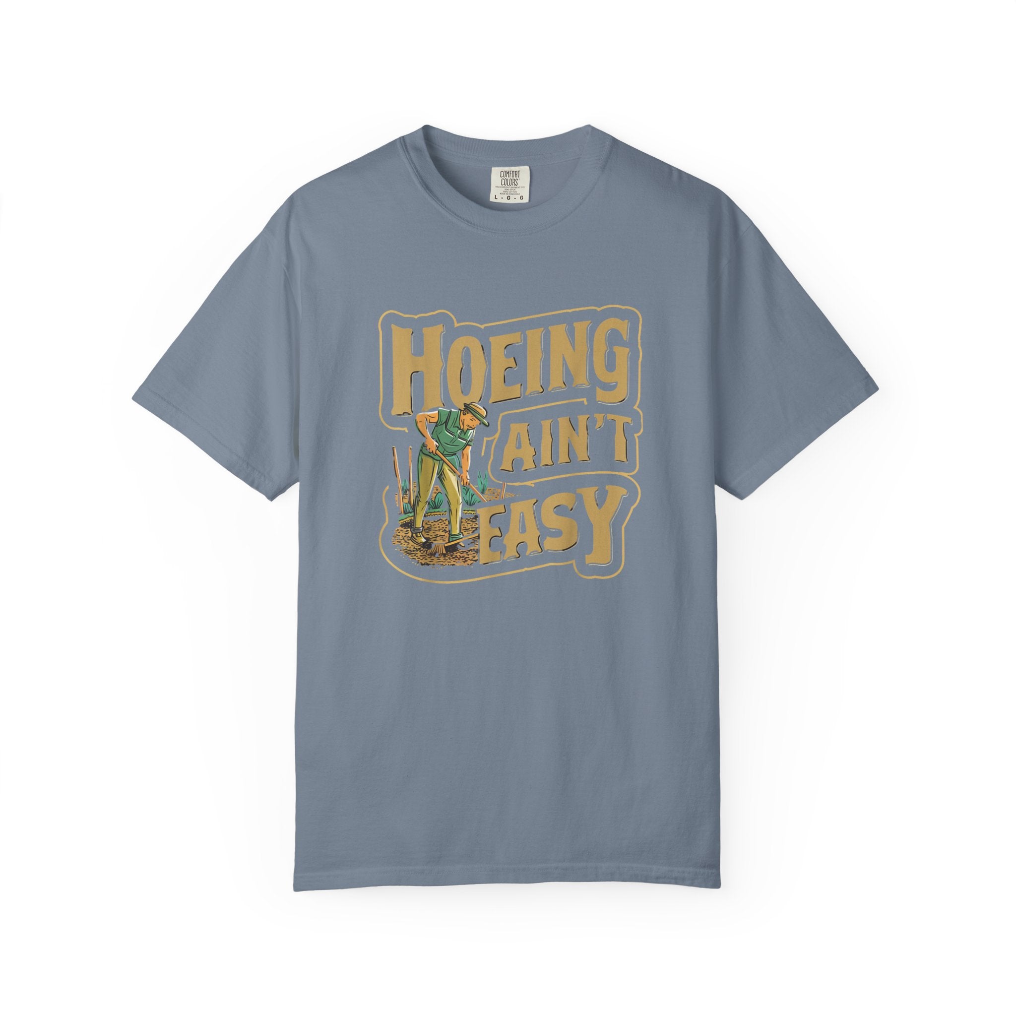 Hoeing Ain't Easy T-shirt