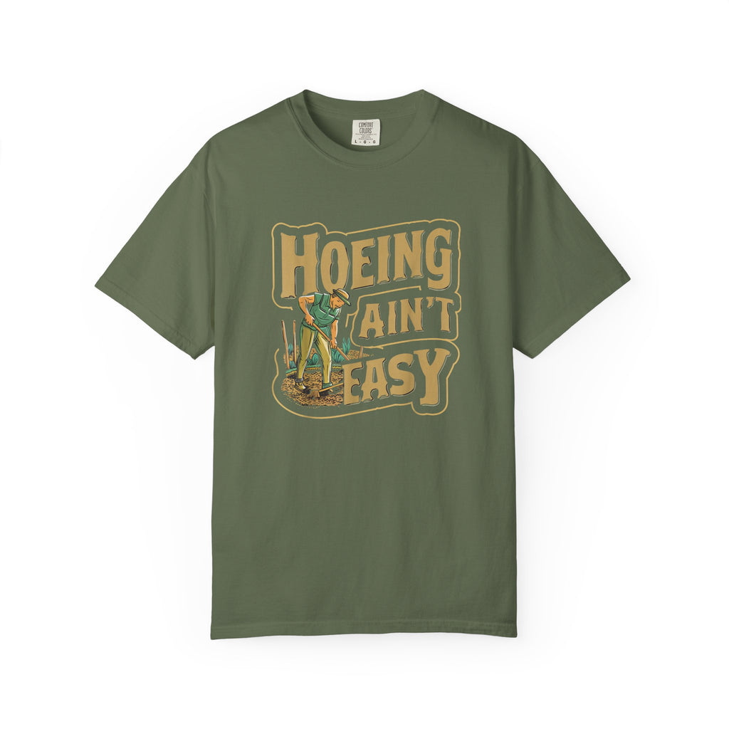 Hoeing Ain't Easy T-shirt