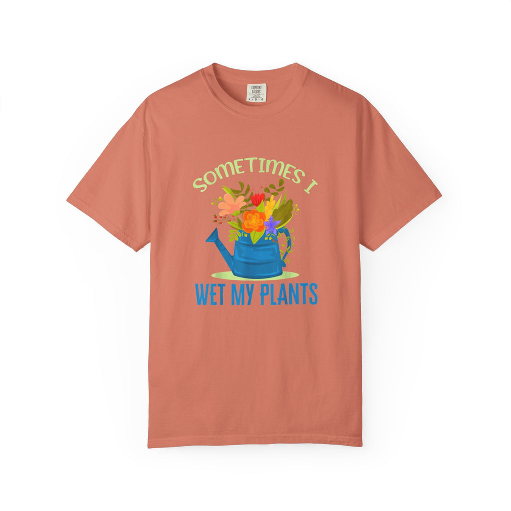 Sometimes I Wet My Plants T-shirt