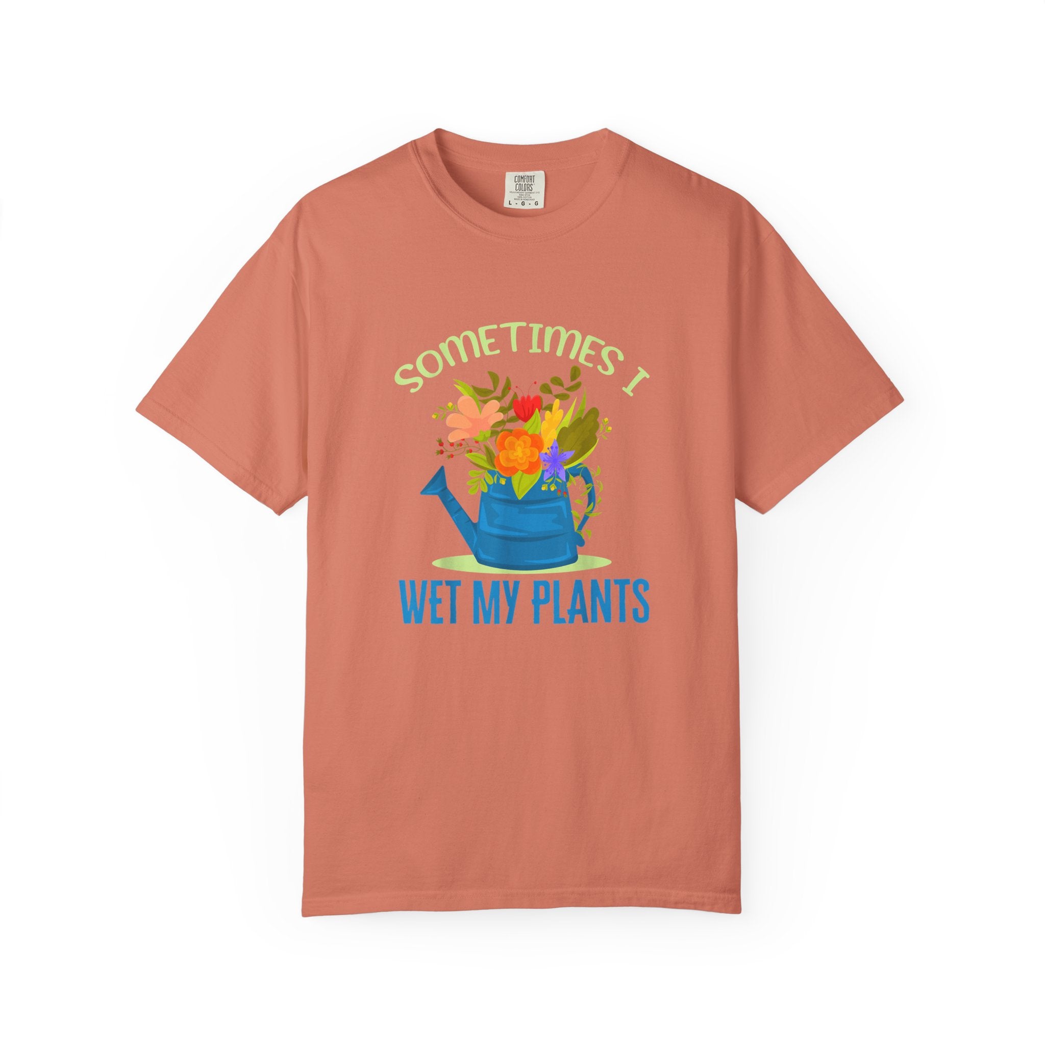 Sometimes I Wet My Plants T-shirt