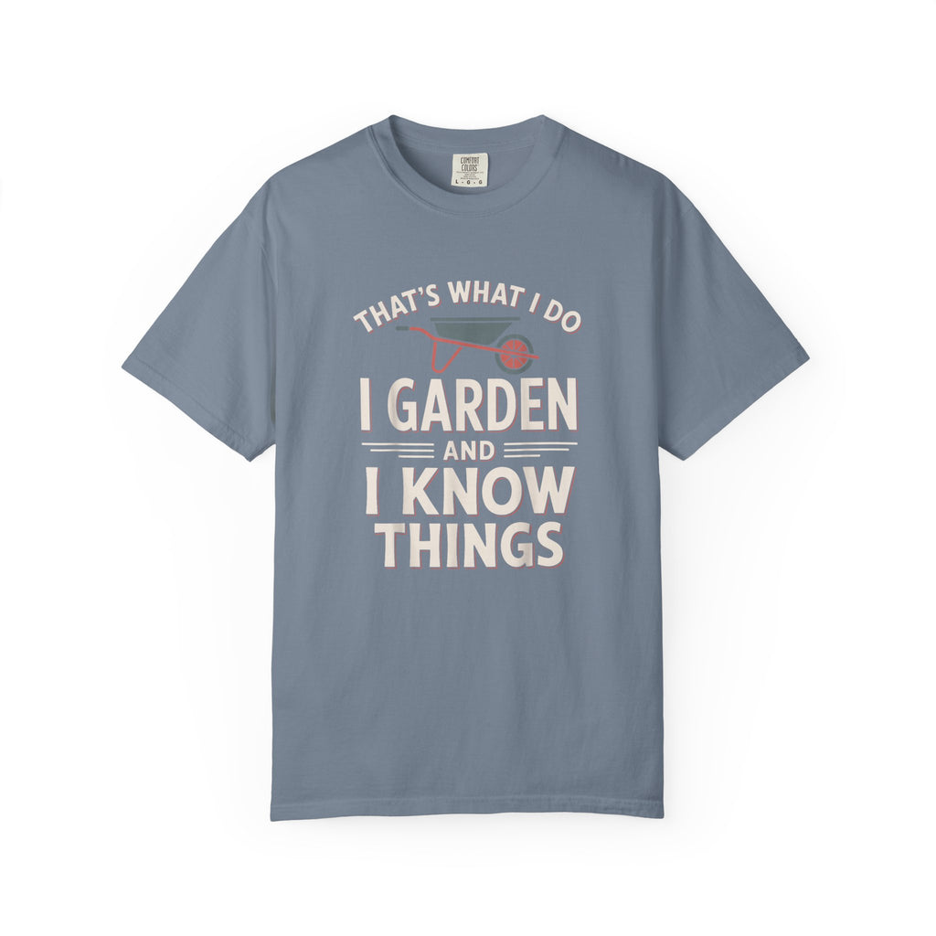 I Garden & Know Things T-shirt