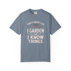 I Garden & Know Things T-shirt