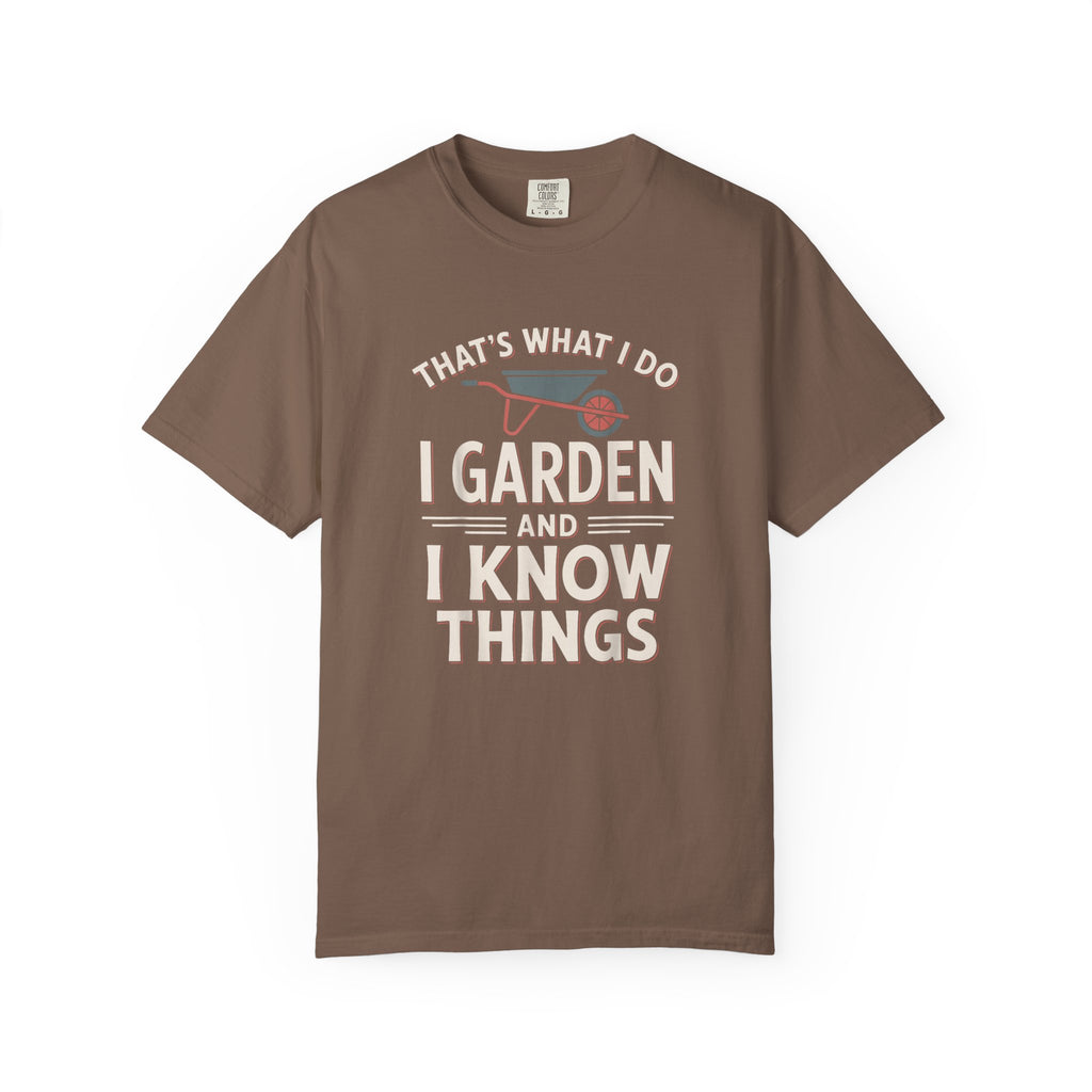 I Garden & Know Things T-shirt