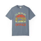 I'll Always Be In My Office T-shirt