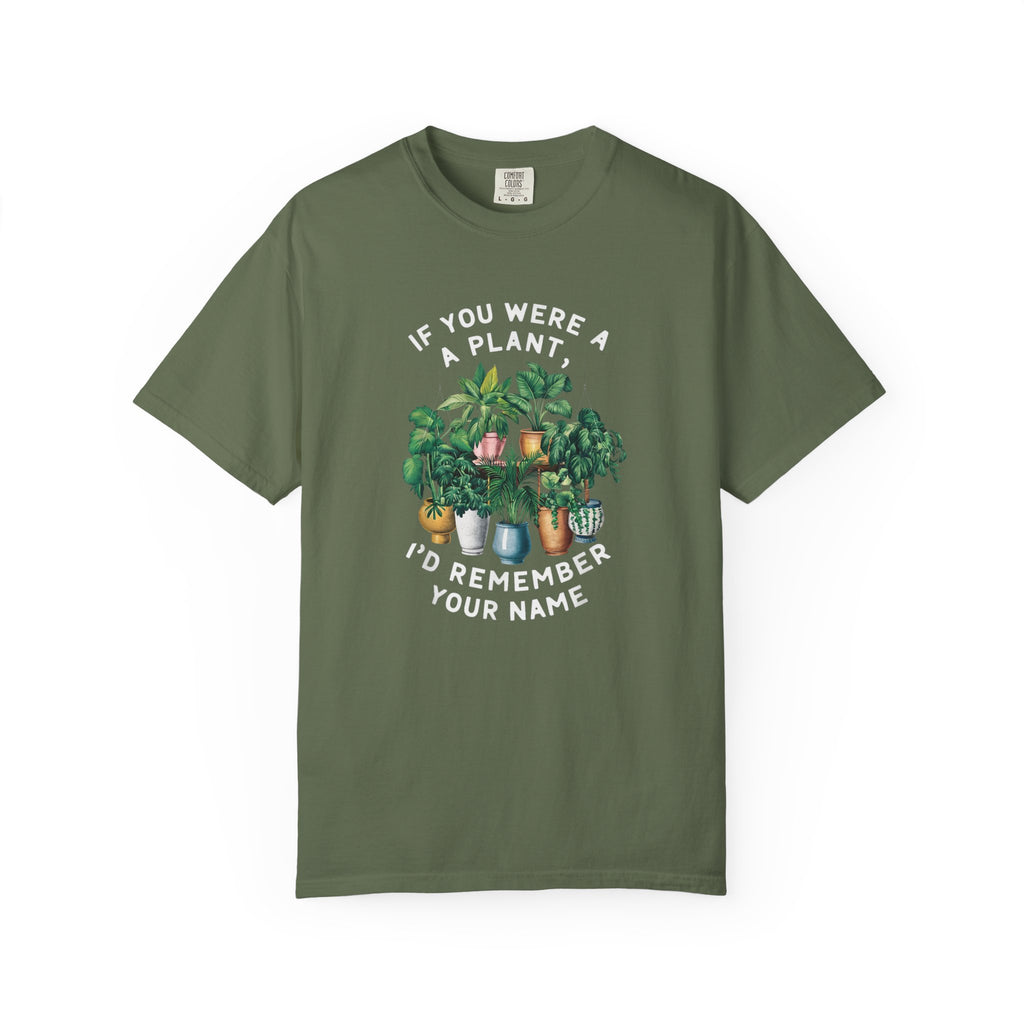 If You Were a Plant, I'd Remember Your Name T-shirt