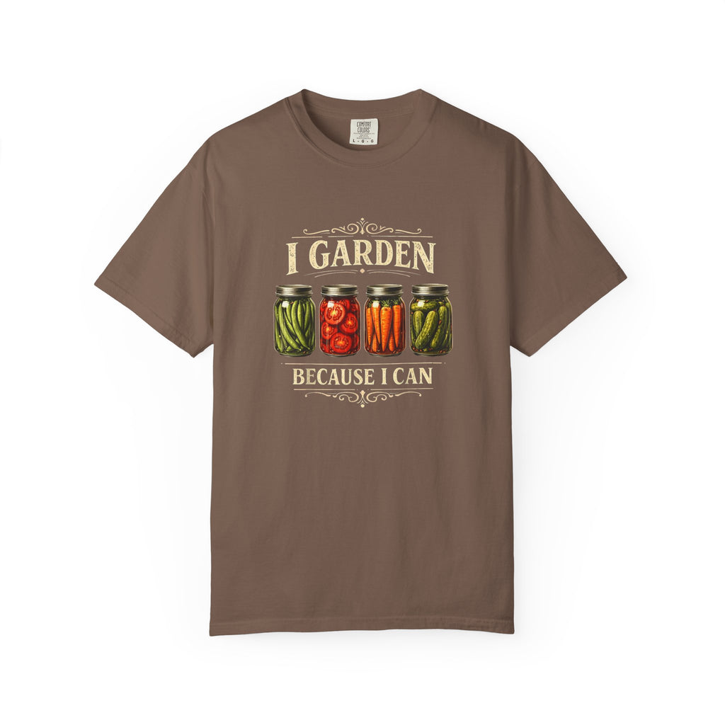 I Garden Because I Can T-shirt