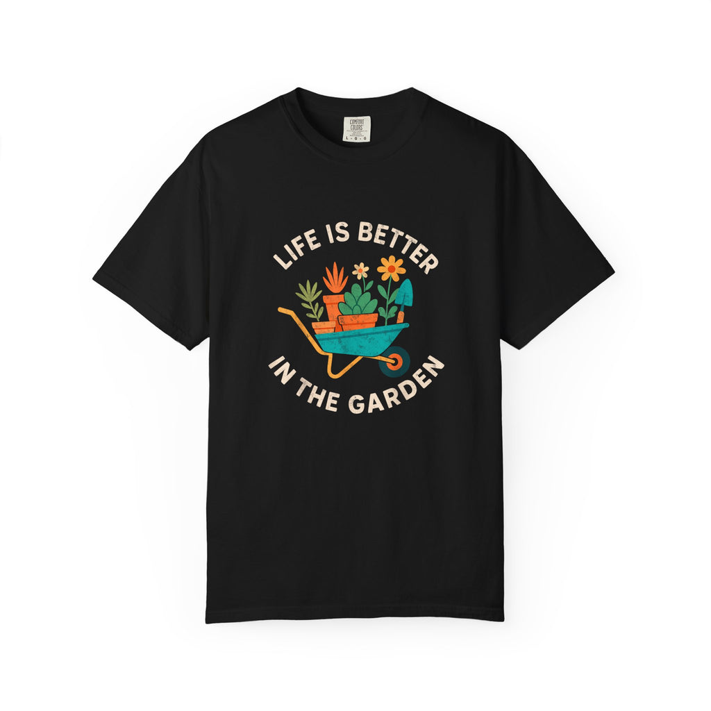 Life Is Better In The Garden T-shirt