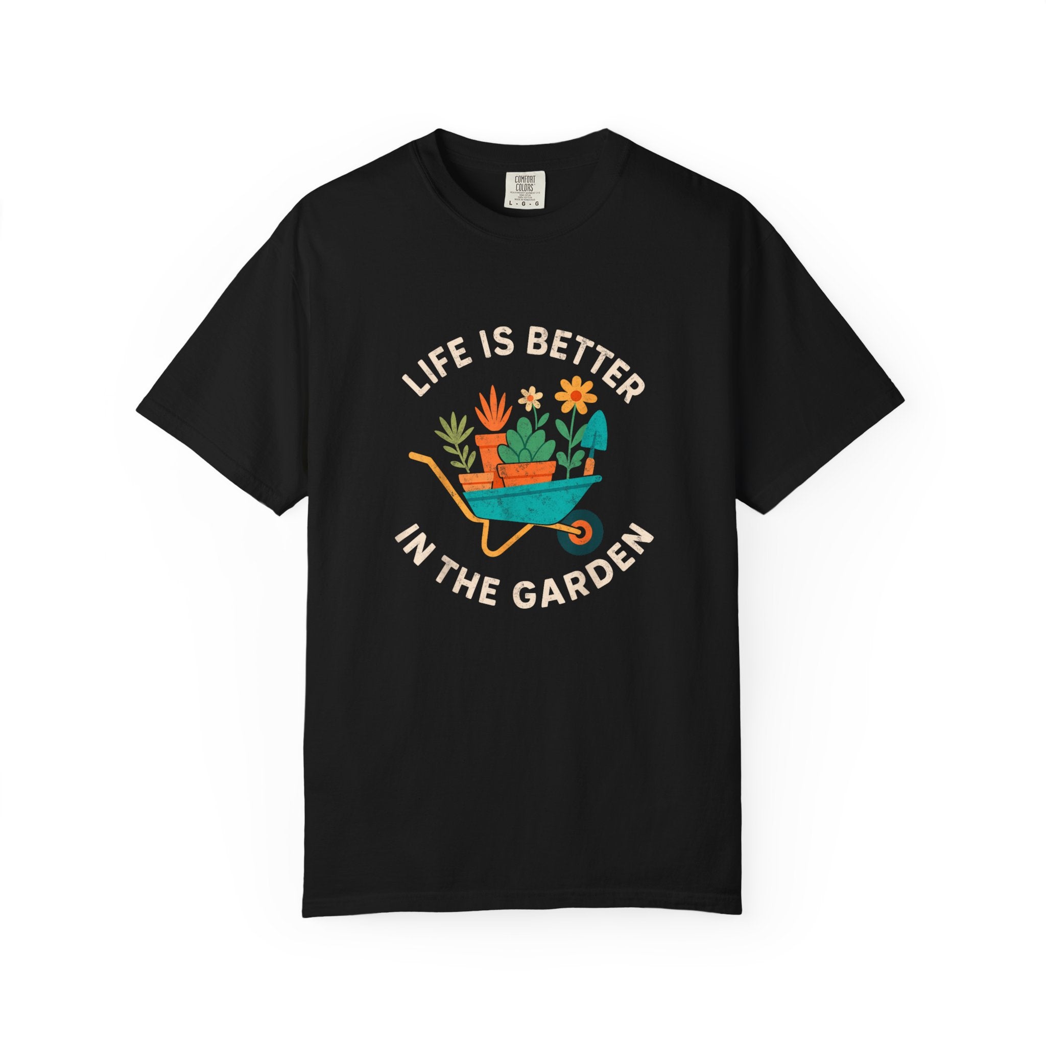 Life Is Better In The Garden T-shirt