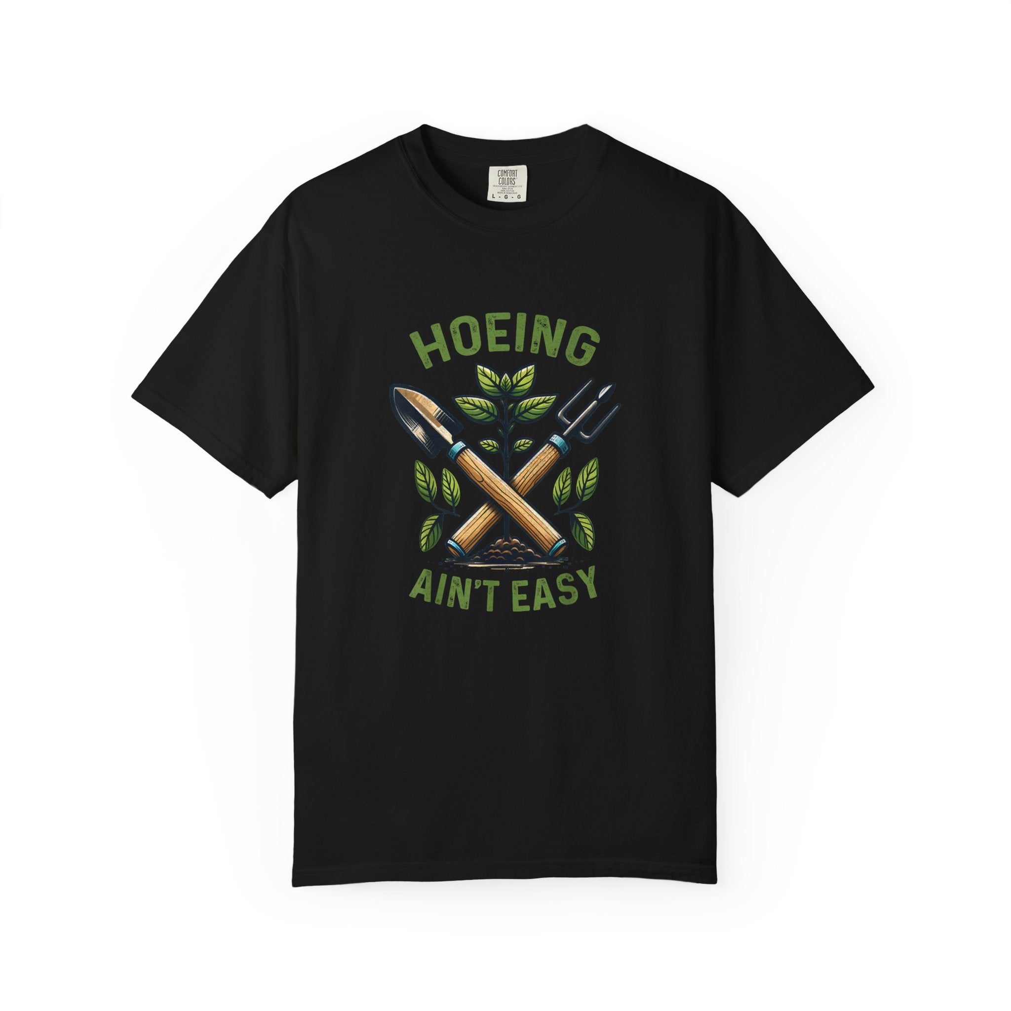 Hoeing Ain't Easy T-shirt
