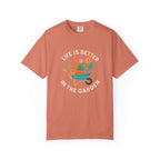 Life Is Better In The Garden T-shirt