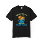 Sometimes I Wet My Plants T-shirt
