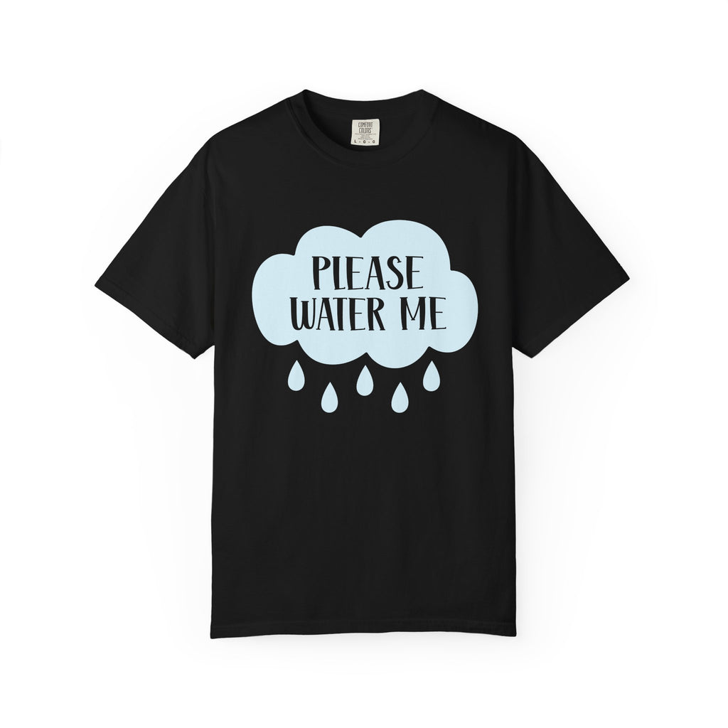 Please Water Me T-shirt