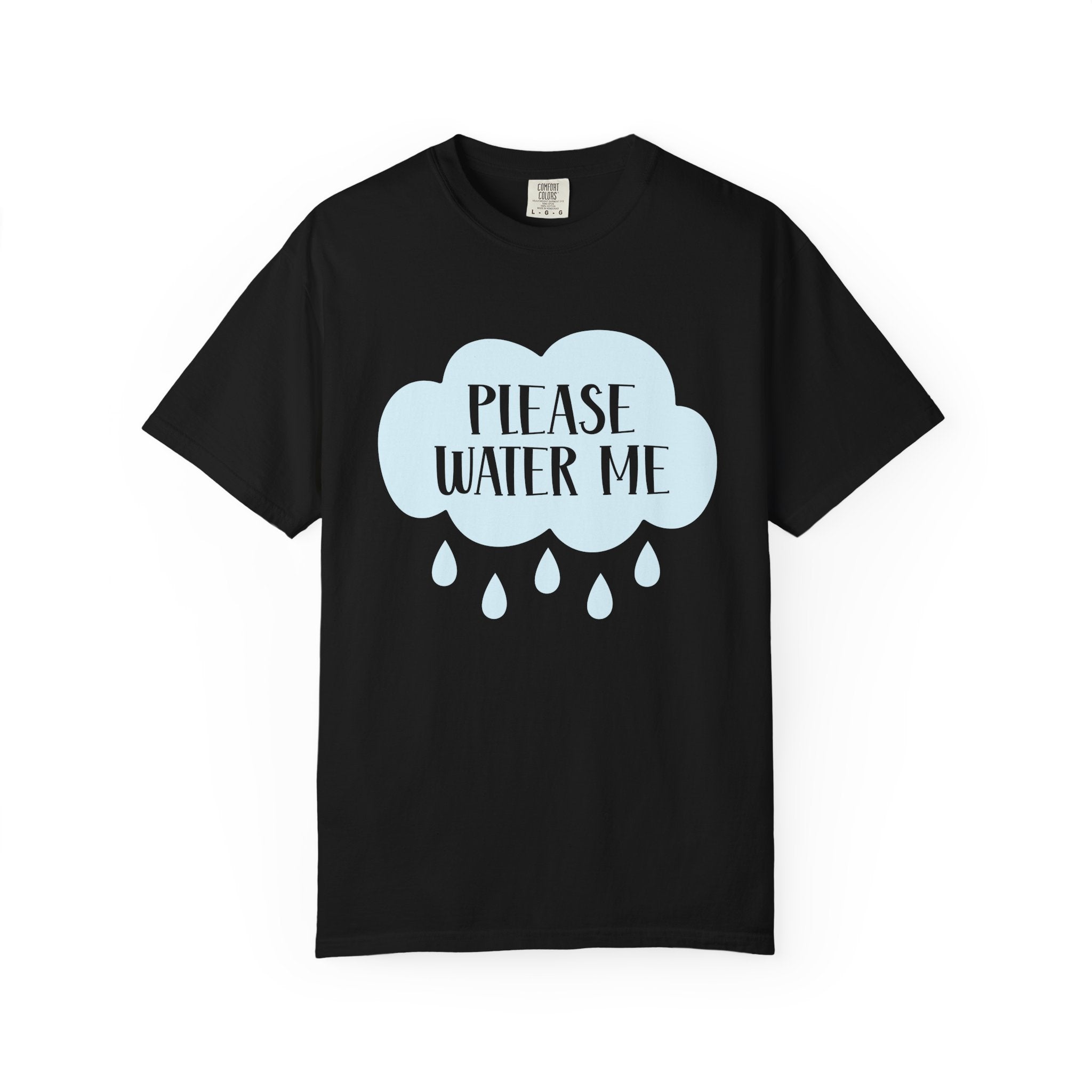 Please Water Me T-shirt