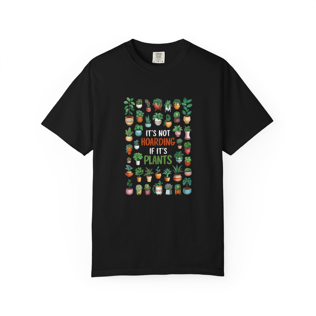 It's Not Hoarding If It's Plants T-shirt
