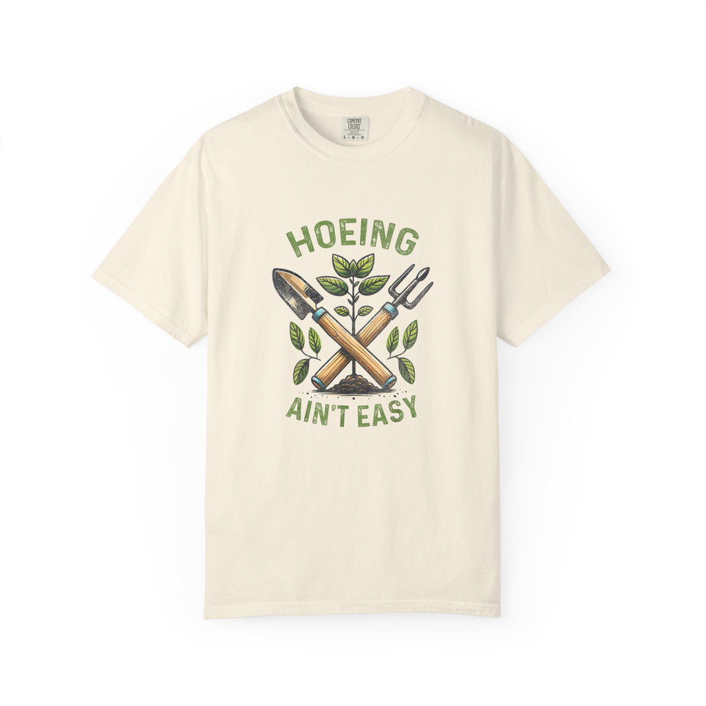 Hoeing Ain't Easy T-shirt