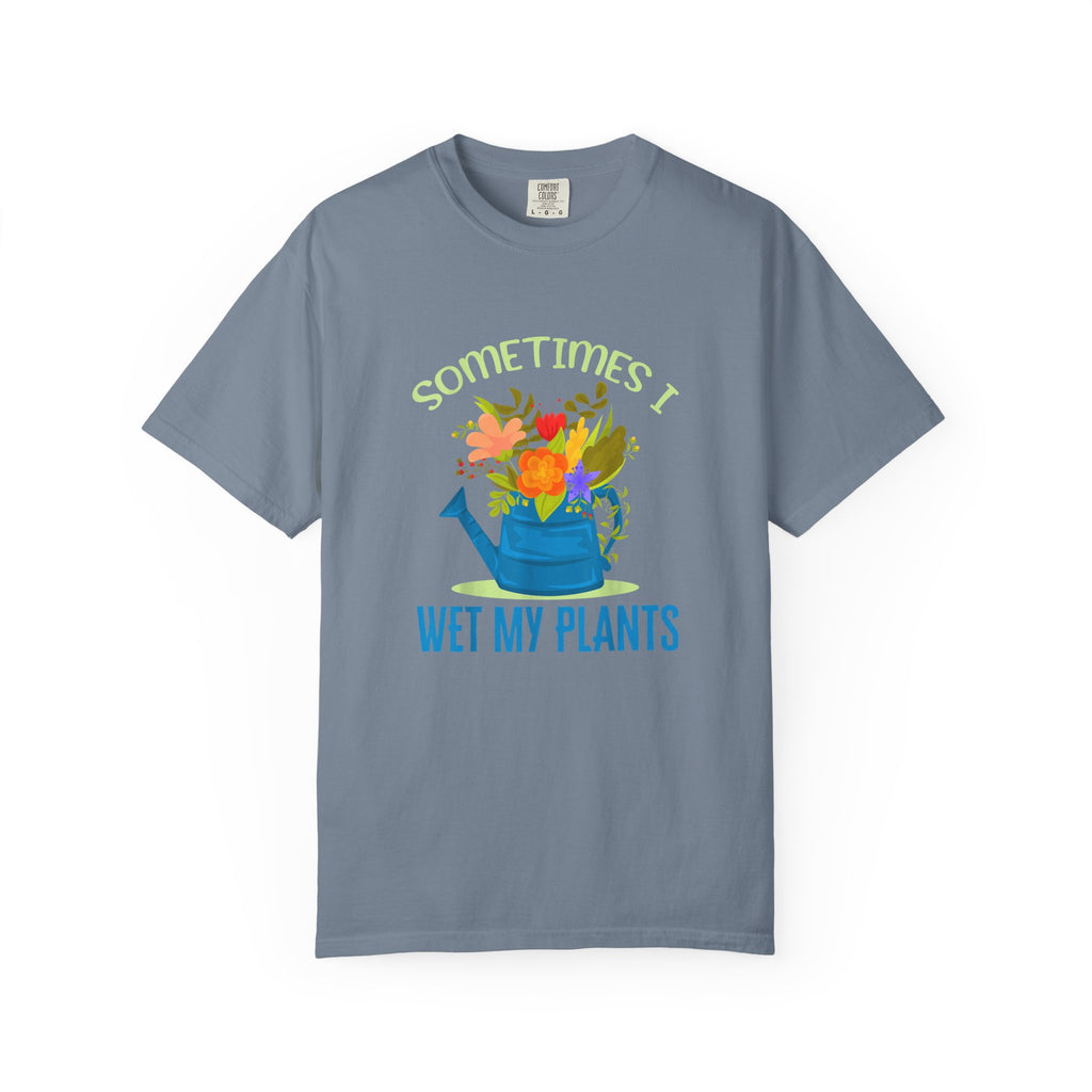 Sometimes I Wet My Plants T-shirt
