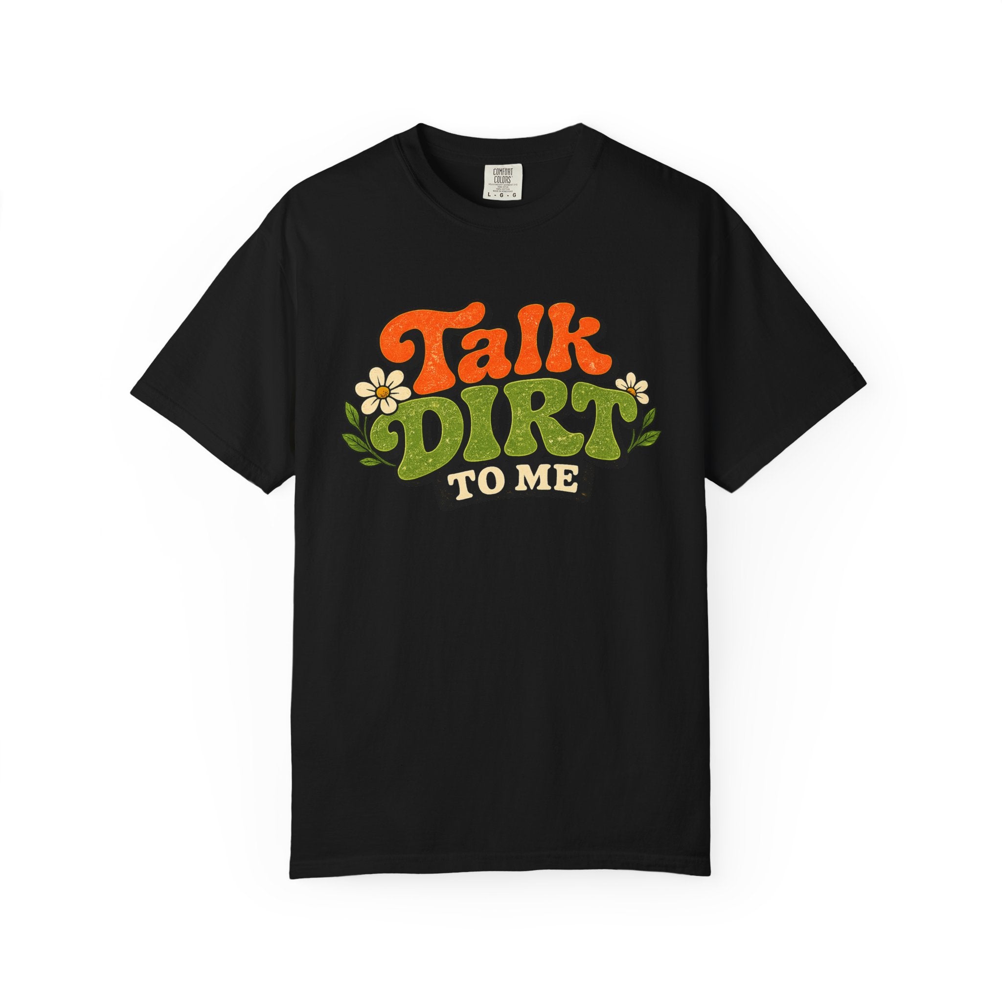 Talk Dirt To Me T-shirt