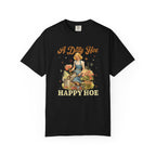 A Dirty Hoe Happy Hoe T-shirt