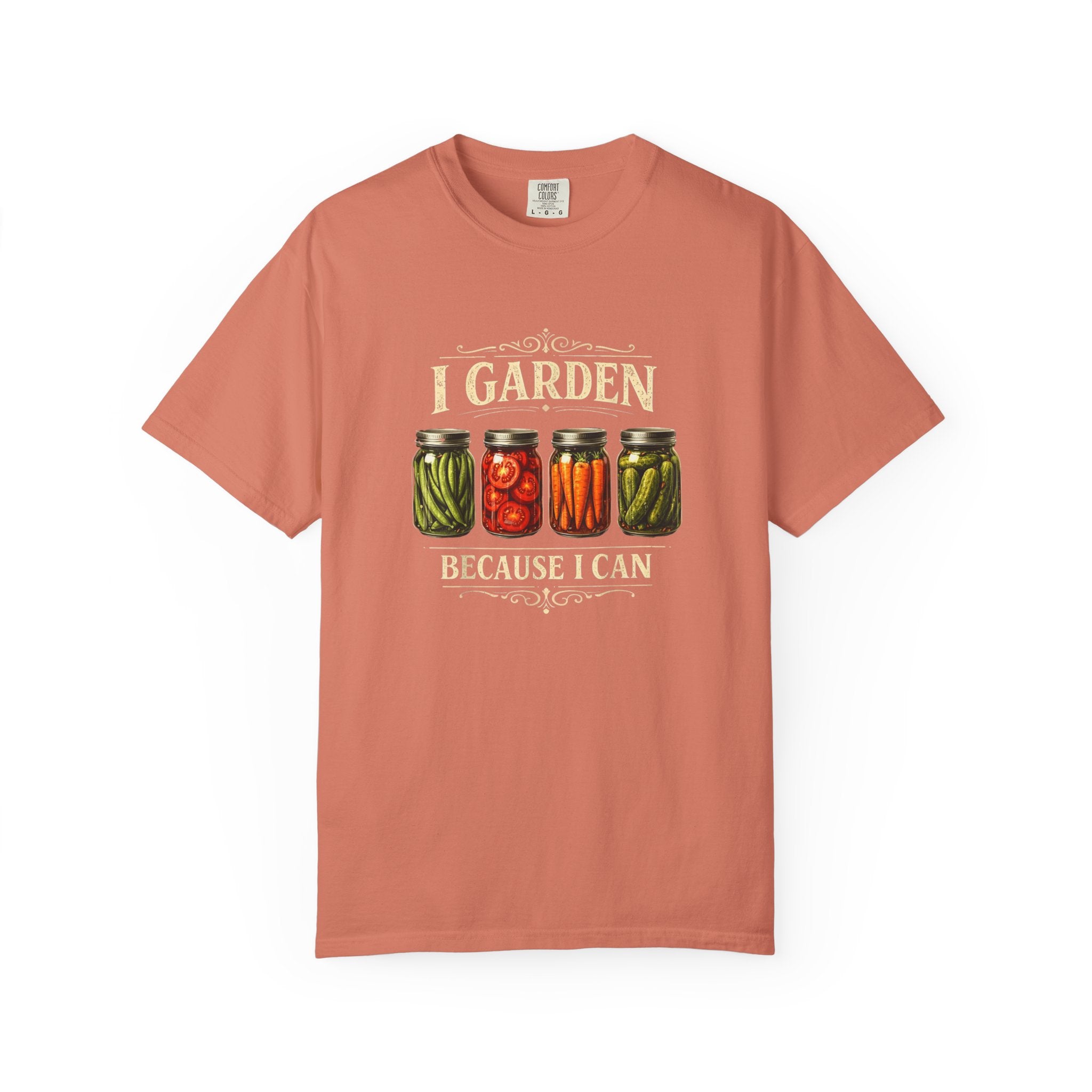 I Garden Because I Can T-shirt