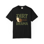 Dirt Over Drama T-shirt