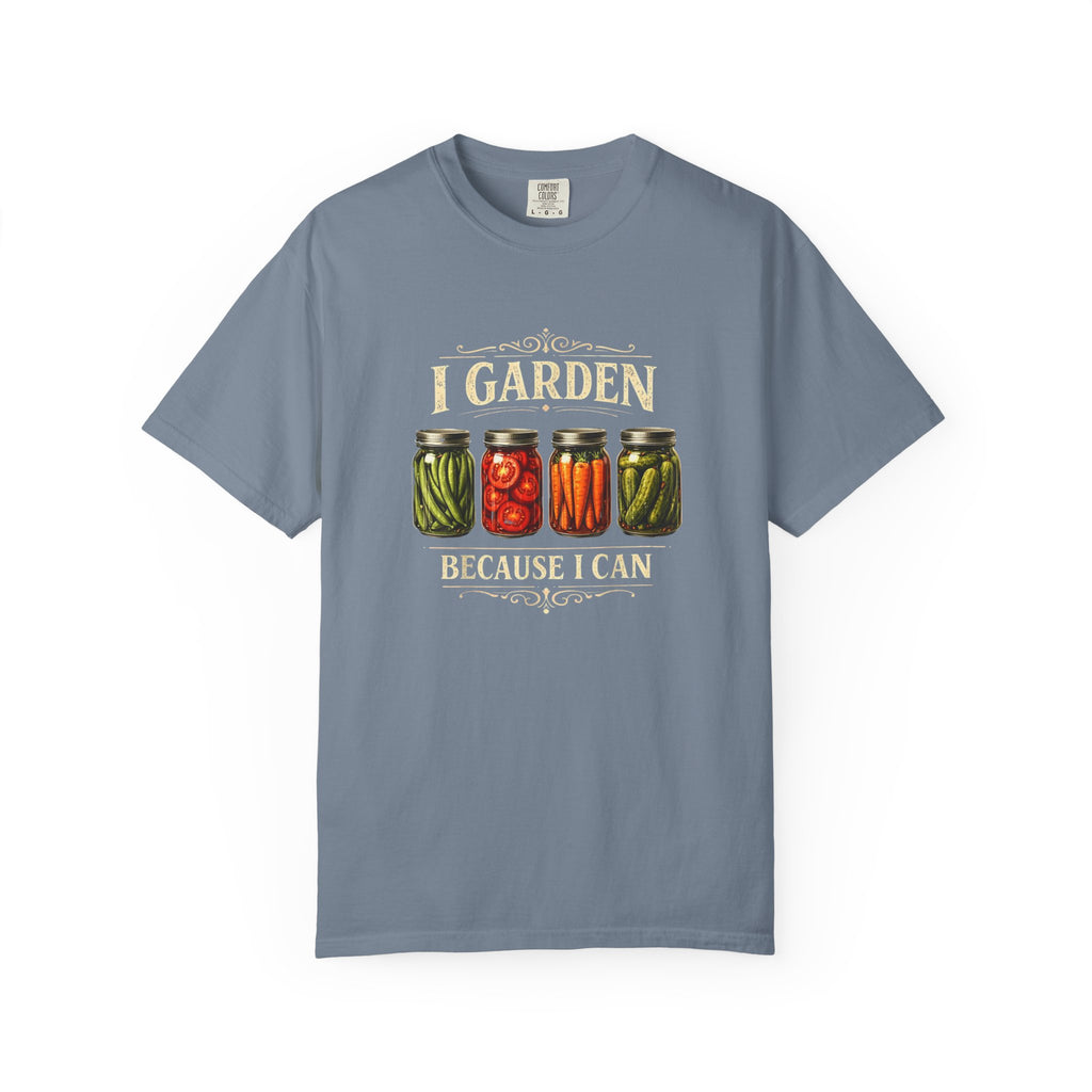 I Garden Because I Can T-shirt
