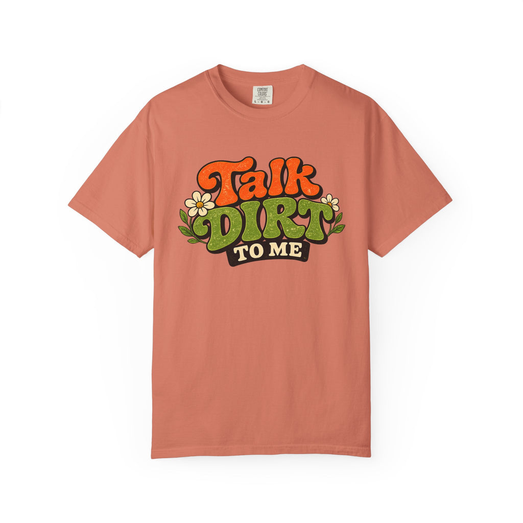 Talk Dirt To Me T-shirt