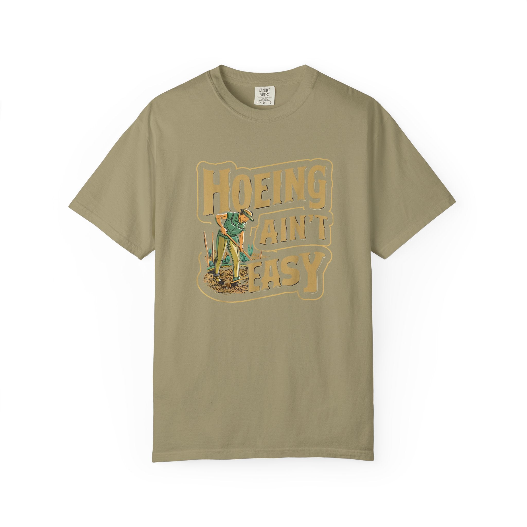 Hoeing Ain't Easy T-shirt