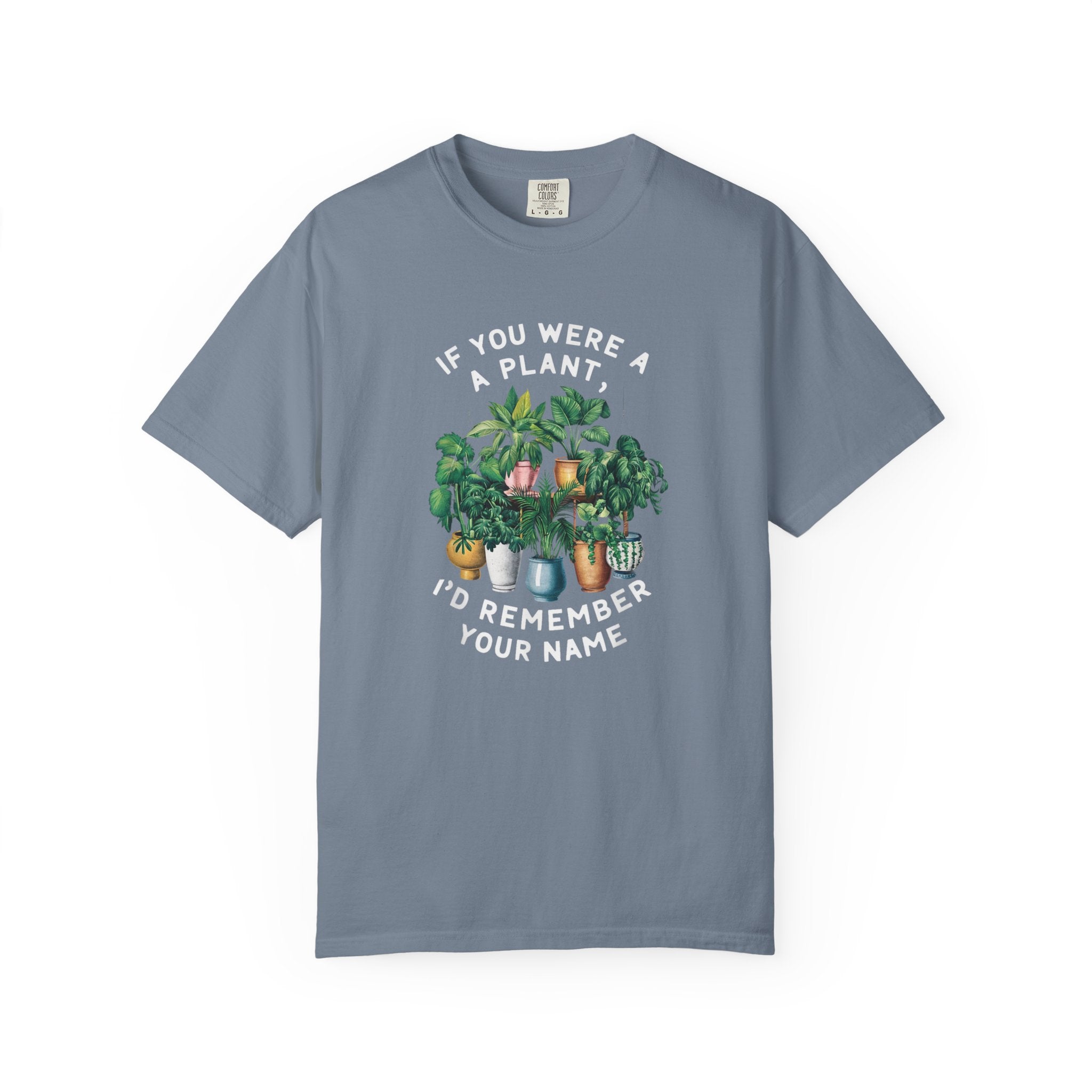 If You Were a Plant, I'd Remember Your Name T-shirt