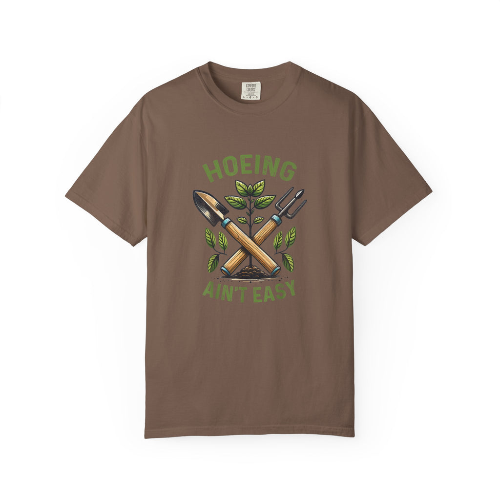 Hoeing Ain't Easy T-shirt