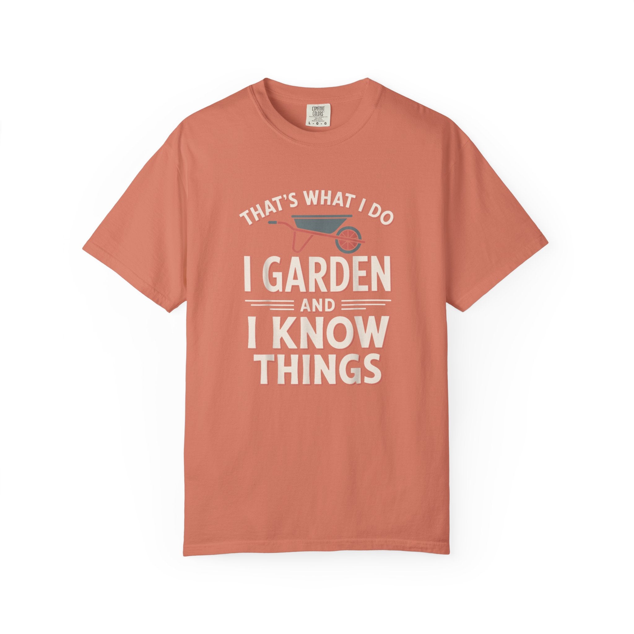 I Garden & Know Things T-shirt