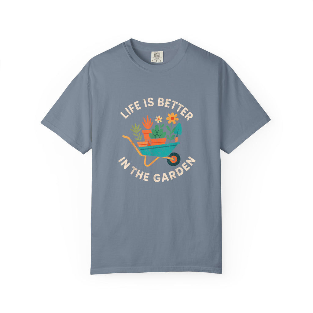 Life Is Better In The Garden T-shirt