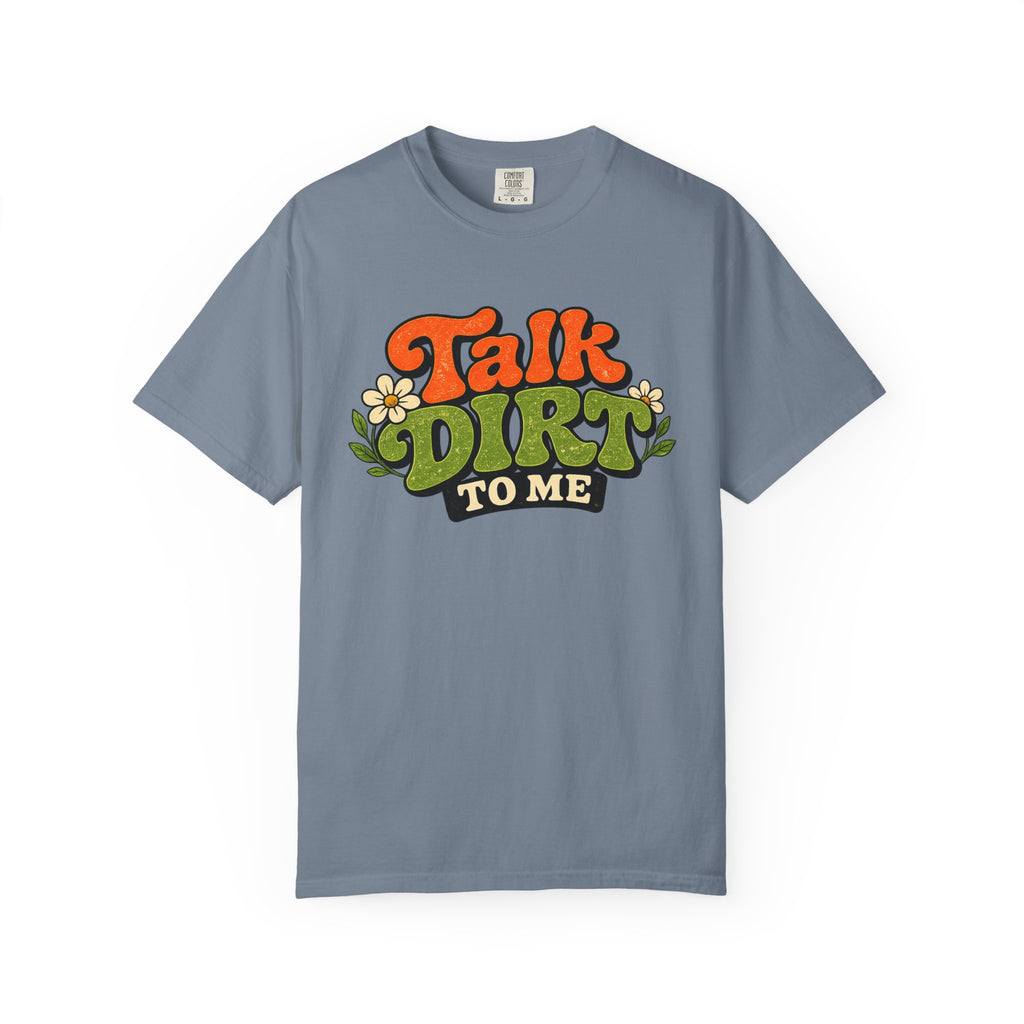 Talk Dirt To Me T-shirt