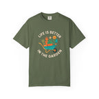 Life Is Better In The Garden T-shirt